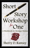  Sherry D. Ramsey - Short Story Workshop for One: A Workbook for Stronger Fiction.