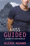  Alexia Adams - Miss Guided - A Guide to Love Novella - Guide to Love, #1.