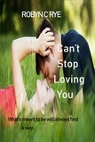  Robyn C Rye - Can't Stop Loving You.