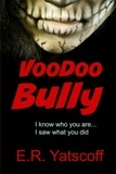  E. R. Yatscoff - Voodoo Bully.