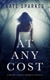  Kate Sparkes - At Any Cost (A Bound Trilogy Prequel Novella) - Bound Trilogy.