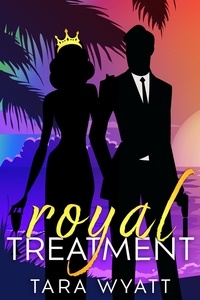  Tara Wyatt - Royal Treatment: A Standalone Royal Romance.