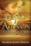  Sharon Janet Hague - Moses and Akhenaten: A Child's Tale.