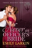  Emily Larkin - Never An Officer's Bride: Three Regency Romances.