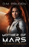  D.M. Pruden - Mother of Mars - The Destin Chronicles, #7.