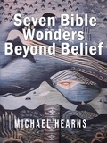  Michael Hearns - Seven Bible Wonders - Beyond Belief.