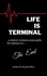  Arthur Parsons - Life is Terminal: A Doctor's Common Sense Guide for Making it to the End.