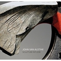 Howard Fox - John Van Alstine - Sculpture 1971-2018.