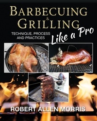  Robert Allen Morris - Barbecuing &amp; Grilling Like a Pro.