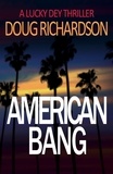  Doug Richardson - American Bang - Lucky Dey Thriller, #4.