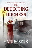  Kate Parker - The Detecting Duchess - Victorian Bookshop Mysteries, #5.