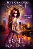  Skye Genaro - Echo Into Light, Book 3 in The Echo Saga - Echo Saga, #3.