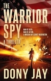  Dony Jay - The Warrior Spy - A Warrior Spy Thriller, #1.