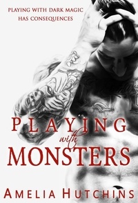  Amelia Hutchins - Playing with Monsters - Playing with Monsters, #1.