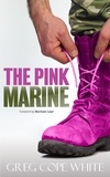  Greg Cope White - The Pink Marine: One Boy's Journey Through Boot Camp to Manhood.