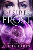  Alicia Rades - Desire in Frost - Crystal Frost, #2.