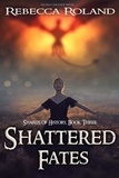  Rebecca Roland - Shattered Fates - Shards of History, #3.