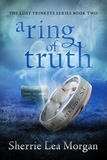  Sherrie Lea Morgan - A Ring of Truth - The Lost Trinkets Series, #2.