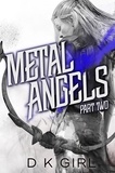  D K Girl - Metal Angels - Part Two - The Facility Files, #2.