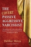  Debbie Mirza - The Covert Passive Aggressive Narcissist - The Narcissism Series, #1.