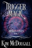  Kim McDougall - Trigger Magic - Hidden Coven, #3.