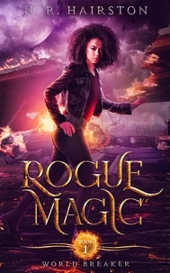  N. R. Hairston - Rogue Magic - World Breaker, #1.