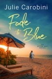  Julie Carobini - Fade to Blue - An Otter Bay Novel, #3.