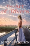  Janet W. Ferguson - The Art of Rivers: A Coastal Hearts Novel - A Coastal Hearts Novel.