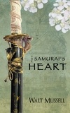  Walt Mussell - The Samurai's Heart - The Heart of the Samurai, #1.