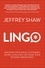  Jeffrey Shaw - Lingo: Discover Your Ideal Customer's Secret Language and Make Your Business Irresistible.