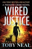  Toby Neal - Wired Justice - Paradise Crime Thrillers, #6.