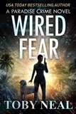  Toby Neal - Wired Fear - Paradise Crime Thrillers, #8.