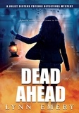  Lynn Emery - Dead Ahead - Joliet Sisters Psychic Detectives, #4.