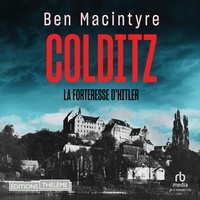 Ben MacIntyre et Stephane Cornicard - Colditz - La forteresse d'Hitler.