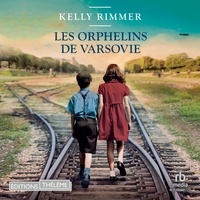 Kelly Rimmer et Jacqueline Berces - Les Orphelins de Varsovie.