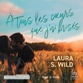 Laura S. Wild et Lisa Milet - À tous les coeurs que j'ai brisés.