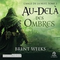 Brent Weeks et Barthelemy Heran - L'Ange de la Nuit, Tome 3 - Au-delà des ombres.