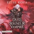 Elise Kova et Chloé François - Un duel avec le seigneur vampire.