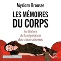 Myriam Brousse et Shirley Dhinn - Les Mémoires du corps - Se libérer de la répétition des traumatismes.
