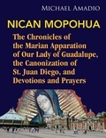  Michael Amadio - Nican Mopohua: Marian Apparition of Our Lady of Guadalupe, Canonization of St. Juan Diego, and Devotions and Prayers.
