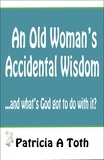  Patricia Toth - An Old Woman's Accidental Wisdom.