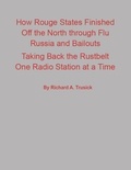  Richard Trusick - How Rouge States Finished Off the North through Flu Russia and Bailouts Taking Back the Rustbelt One Radio Station at a Time.