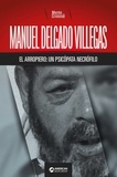  Mente Criminal - Manuel Delgado Villegas, el arropiero: un psicópata necrófilo.