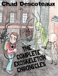  Chad Descoteaux - The Complete Exoskeleton Chronicles.
