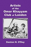  Danton O'Day - Artists of the Omar Khayyam Club of London, 1892 to 1929.