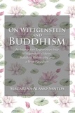  Macarena Alamo Santos - On Wittgenstein and Buddhism. An Interactive Exploration Into Wittgenstein's Ideas, Buddhist Philosophy and a New Paradigm.