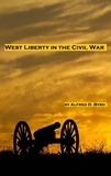  Alfred D. Byrd - West Liberty in the Civil War.