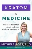  Michele Ross - Kratom Is Medicine.