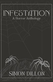 Simon Dillon - Infestation: A Horror Anthology.