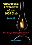  Robert P McAuley - Time Travel Adventures of the 1800 Club. Book 22.